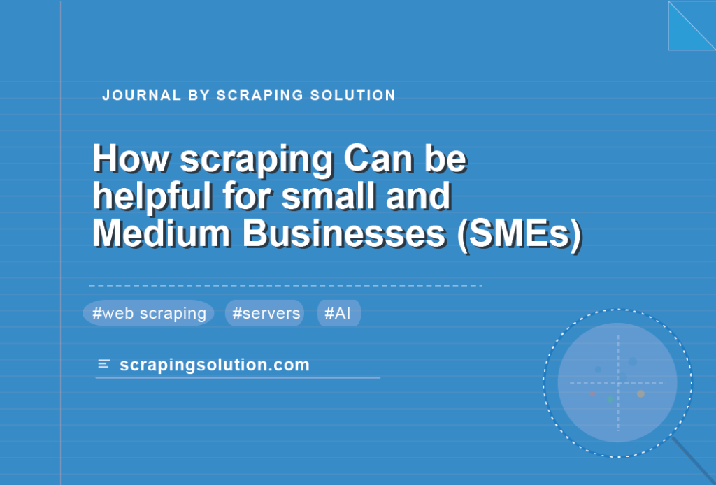 How scraping Can be helpful for small and Medium Businesses (SMEs)