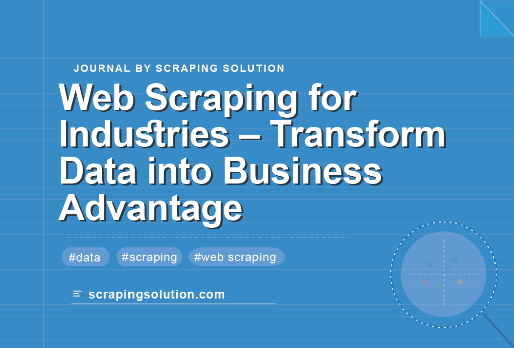 Web Scraping for Industries – Transform Data into Business Advantage